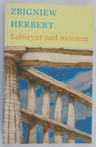 Herbert Zbigniew - Labirynt nad morzem