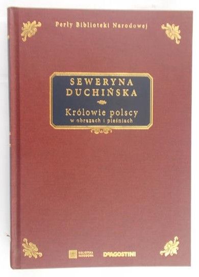 Duchińska Seweryna - Królowie polscy w obrazach i pieśniach