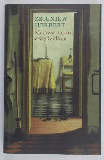 Herbert Zbigniew - Martwa natura z wędzidłem