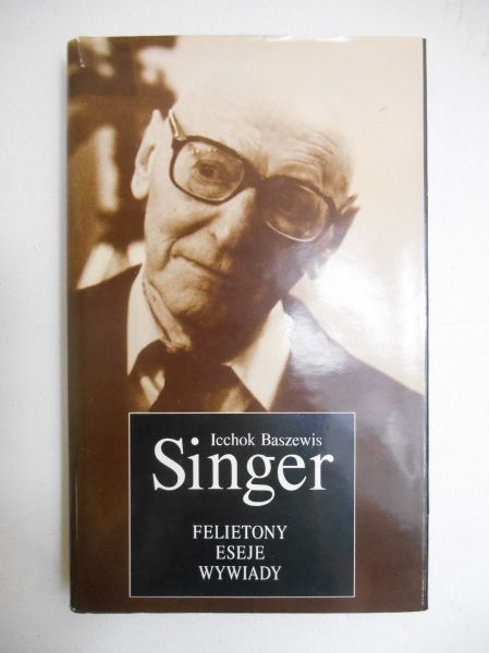 Singer Icchok Baszewis - Felietony, eseje, wywiady