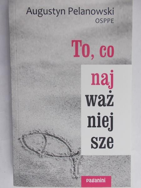 Pelanowski Augustyn - To, co najważniejsze