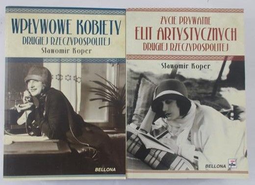 Koper Stanisław - Życie prywatne elit Drugiej Rzeczypospolitej / Wpływowe kobiety drugiej Rzeczypospolitej