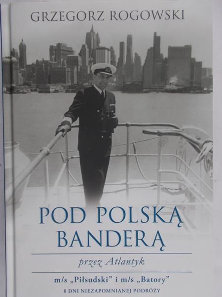 Rogowski Grzegorz - Pod Polską Banderą