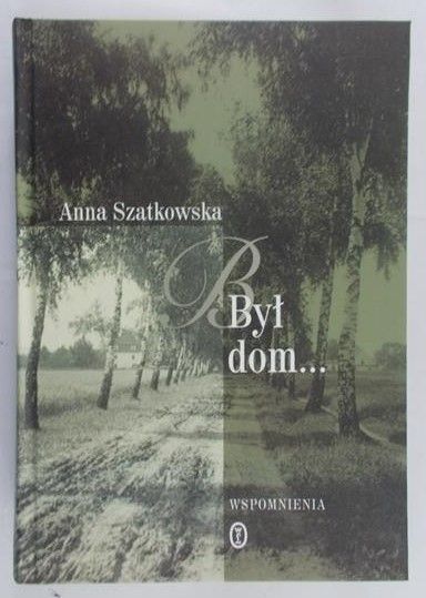 Szatkowska Anna - Był dom...