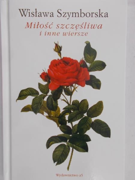 Szymborska Wisława - Miłość szczęśliwa i inne wiersze