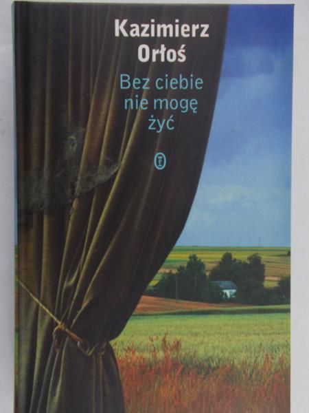 Orłoś Kazimierz - Bez ciebie nie mogę żyć