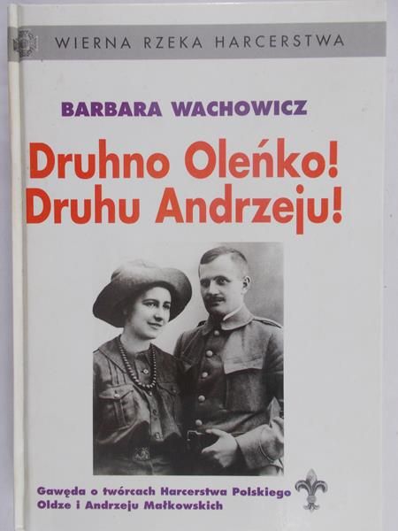Wachowicz Barbara - Druhno Oleńko! Druhu Andrzeju!