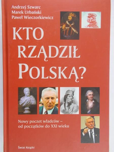 Szwarc Andrzej - Kto rządził Polską?
