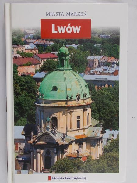 Zaborowska Joanna (red.) - Miasta Marzeń Lwów
