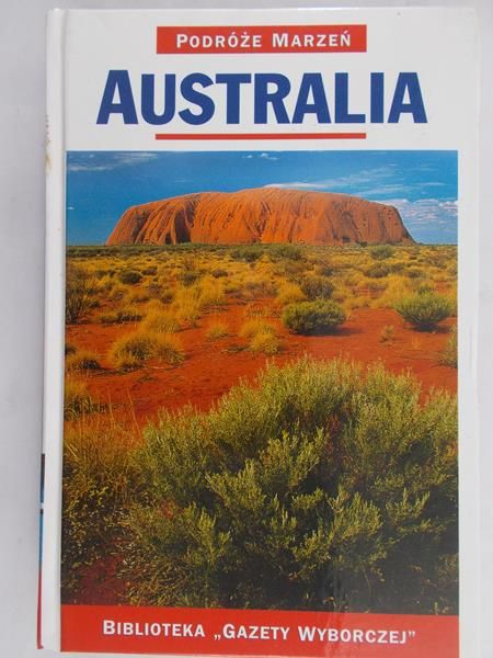 Zaborowska Joanna (red) - Podróże marzeń. Australia