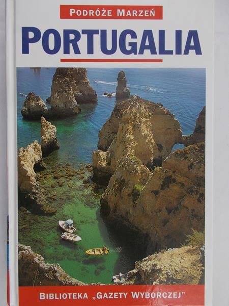 Zaborowska Joanna (red.) - Podróże marzeń Portugalia