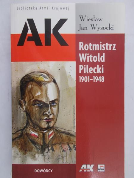 Wysocki Wiesław Jan - Rotmistrz Witold Pilecki 1901-1948