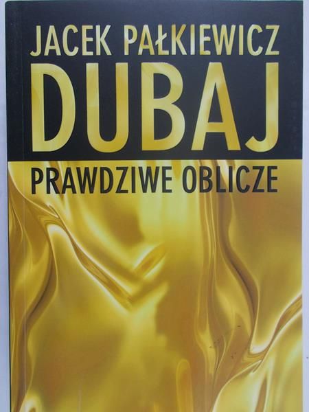 Pałkiewicz Jacek - Dubaj prawdziwe oblicze