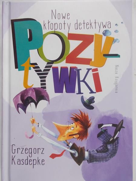 Kasdepke Grzegorz - Nowe kłopoty detektywa Pozytywki