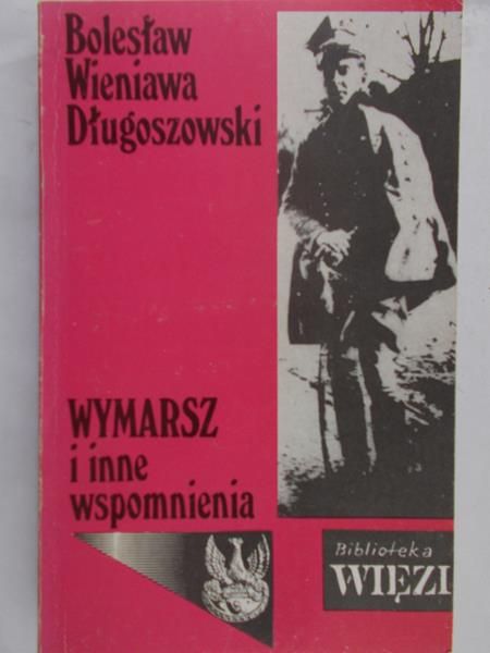 Wieniawa Długoszewski Bolesław - Wymarsz i inne wspomnienia