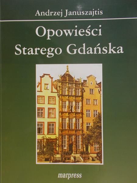 Januszajtis Andrzej - Opowieści Starego Gdańska