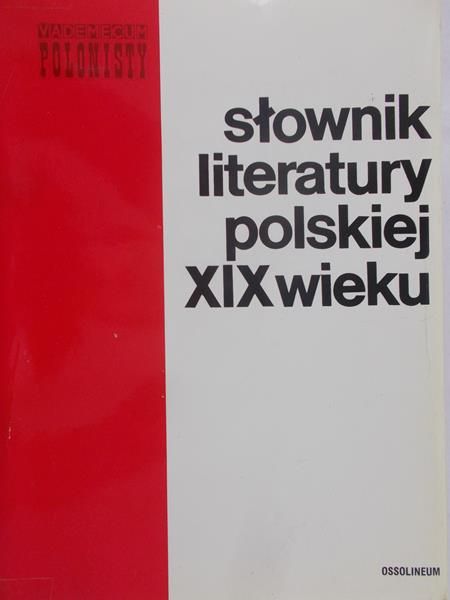 Bachórz Józef (red.) - Słownik literatury polskiej XIX wieku