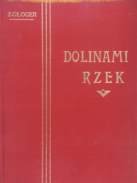 Gloger Zygmunt - Dolinami rzek, reprint 1903 r.