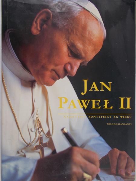 Giansanti Gianni - Jan Paweł II. Najdłuższy pontyfikat XX wieku