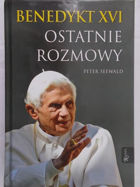 Seewald Peter - Benedykt XVI Ostatnie rozmowy