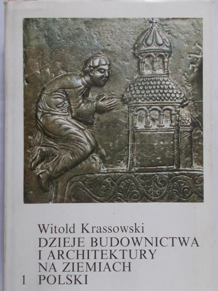 Krassowski Witold - Dzieje Budownictwa i Architektury na ziemiach Polski