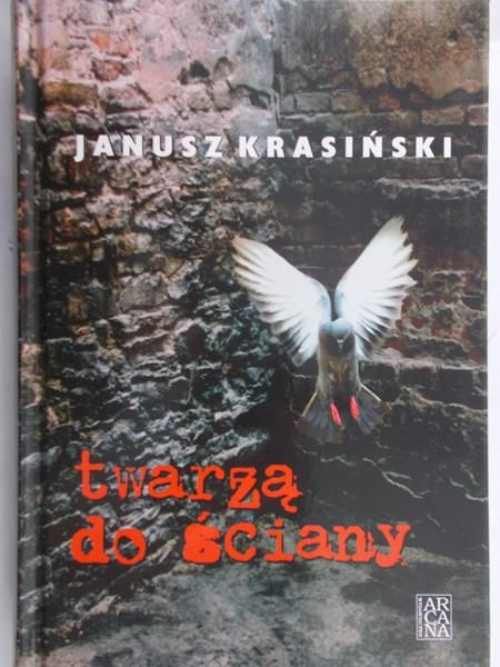 Krasiński Janusz - Twarzą do ściany