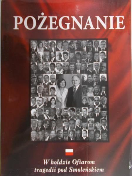 Romaniuk Marian Piotr (opr.) - Pożegnanie w hołdzie ofiarom tragedii pod Smoleńskiem