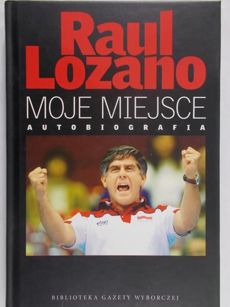 Lozano Raul - Moje miejsce autobiografia