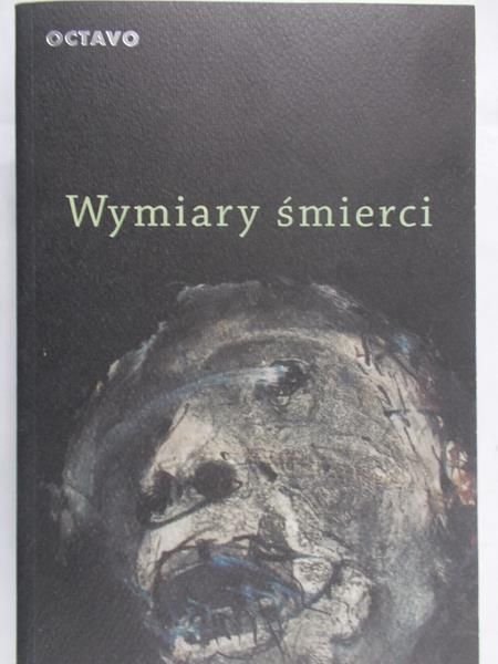 Rosiek Stanisław (red.) - Wymiary śmierci
