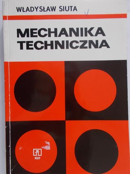 Siuta Władysław - Mechanika techniczna