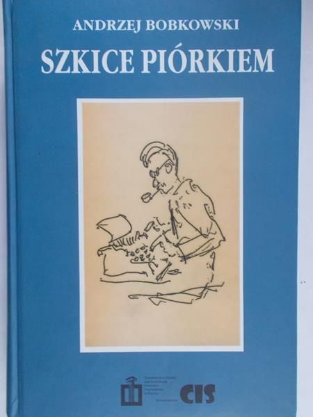 Bobkowski Andrzej - Szkice piórkiem