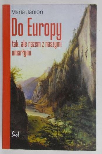 Janion Maria - Do Europy tak, ale razem z naszymi umarłymi