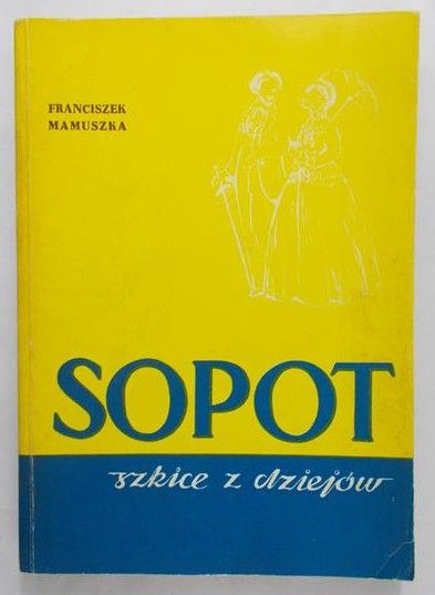 Mamuszka Franciszek - Sopot. Szkice z dziejów