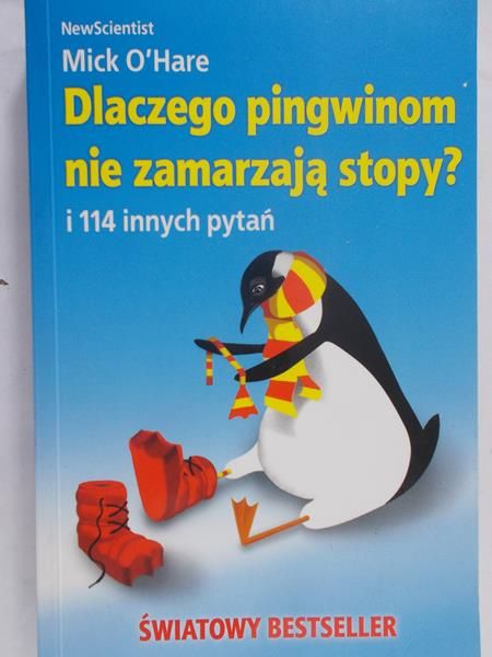 O'Hare Mick - Dlaczego pingwinom nie zamarzają stopy?