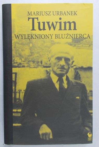 Urbanek Mariusz - Tuwim wylękniony bluźnierca