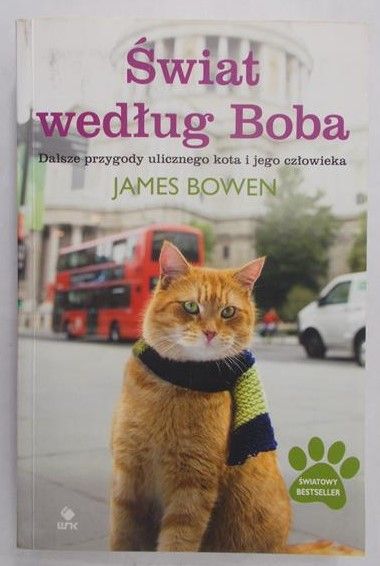 Bowen James - Świat według Boba: Dalsze przygody ulicznego kota i jego człowieka