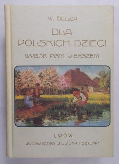 Bełza Władysław - Dla polskich dzieci. Wybór pism wierszem.
