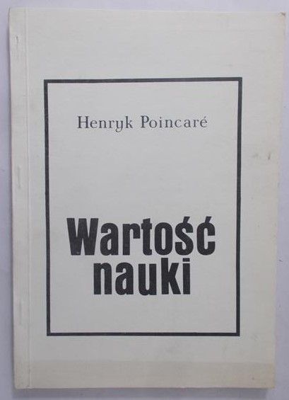 Poincare Henryk - Wartość nauki, reprint 1908 r.