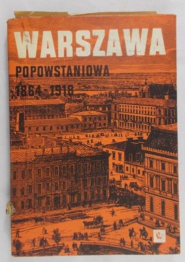 Kalabiński Stanisław (red.) - Warszawa Popowstaniowa 1864-1918
