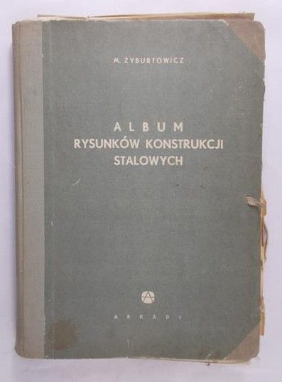 Żyburtowicz Mikołaj - Album rysunków konstrukcji stalowych