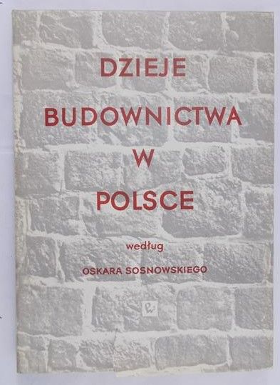 Sosnowski Oskar - Dzieje budownictwa w Polsce