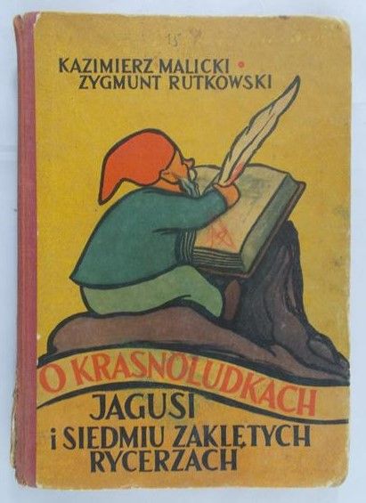 Malicki Kazimierz  - O krasnoludkach, Jagusi i siedmiu zaklętych rycerzach