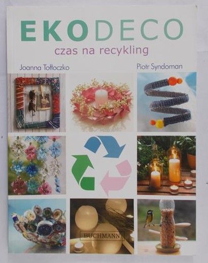 Tołłoczko Joanna - Ekodeco, czas na recykling