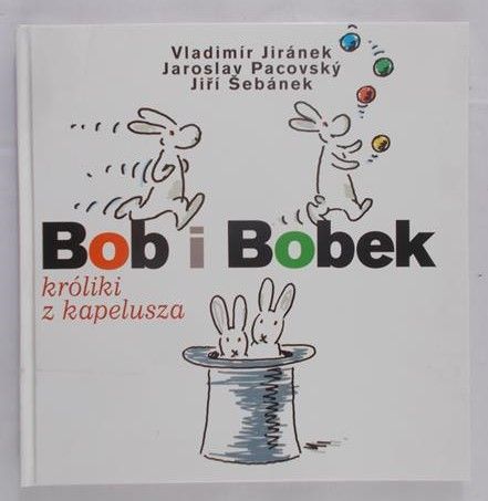 Jiranek Vladimir - Bob i Bobek. Króliki z kapelusza