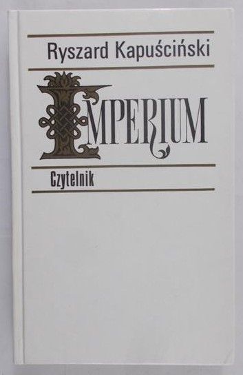 Kapuściński Ryszard  -  Imperium