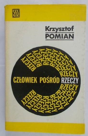 Pomian Krzysztof - Człowiek pośród rzeczy
