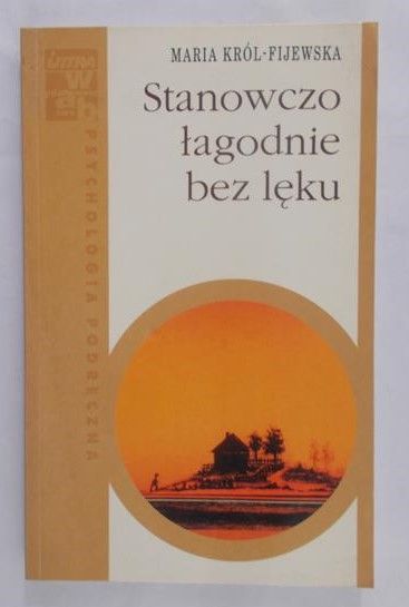 Król-Fijewska Maria - Stanowczo łagodnie bez lęku