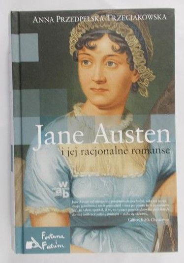 Trzeciakowska- Przedpelska Anna - Jane Austen i jej racjonalne romanse