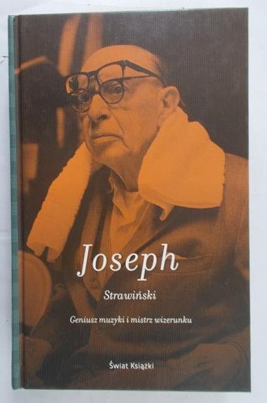 Joseph Charles M. - Strawiński. Geniusz muzyki i mistrz wizerunku