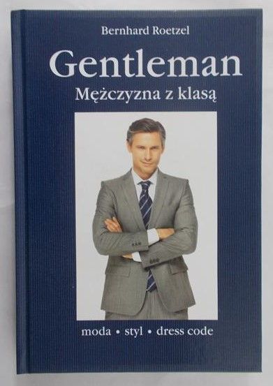 Roetzel Bernhard - Gentleman. Mężczyzna z klasą